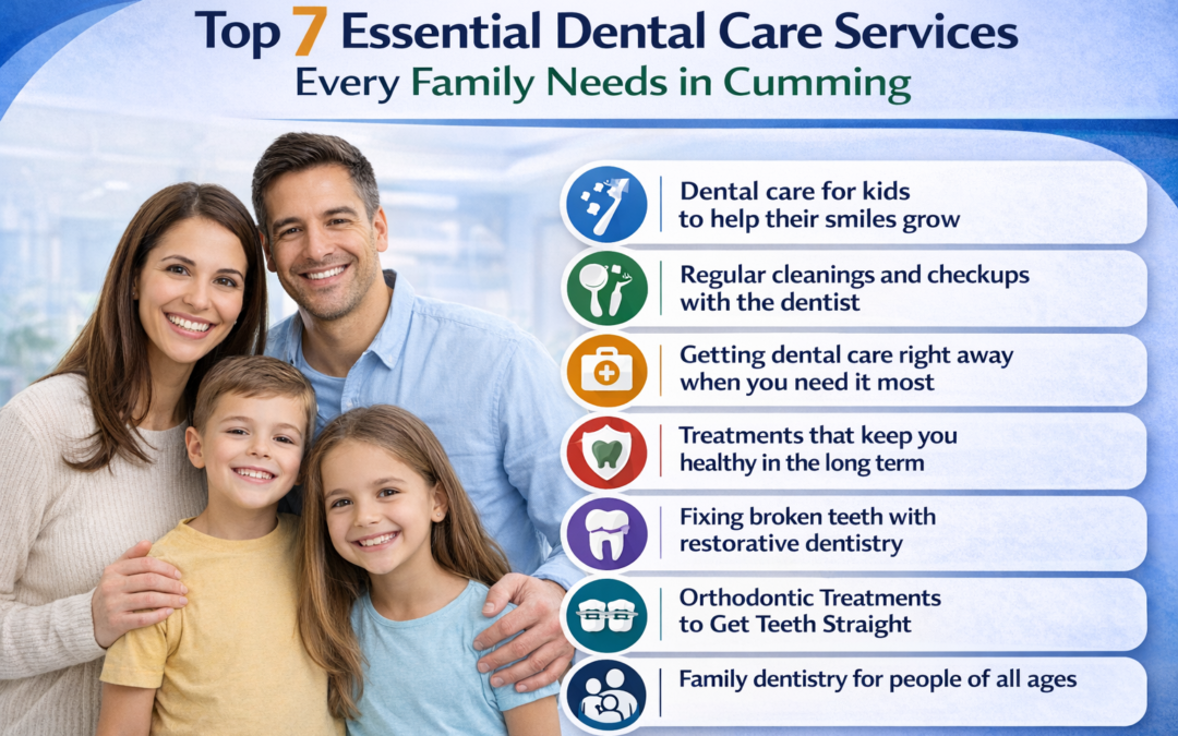 Top 7 Essential Dental Care Services Every Family Needs in Cumming